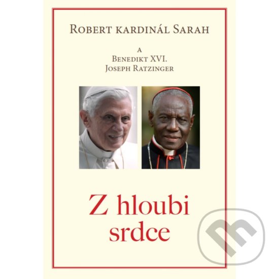 Kniha: Z hloubi srdce (Robert Sarah a Joseph Ratzinger). Hesperion, 2020 Kniha: Z hloubi srdce (Robert Sarah a Joseph Ratzinger). Hesperion, 2020