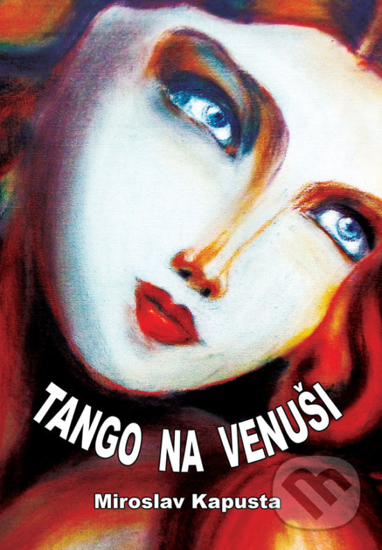 Kniha: Tango na Venuši (Miroslav Kapusta). Vydavateľstvo P + M, 2020 Kniha: Tango na Venuši (Miroslav Kapusta). Vydavateľstvo P + M, 2020