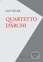 Kniha: Quartetto d'archi (Jan Vičar). Univerzita Palackého v Olomouci, 2017 Kniha: Quartetto d'archi (Jan Vičar). Univerzita Palackého v Olomouci, 2017
