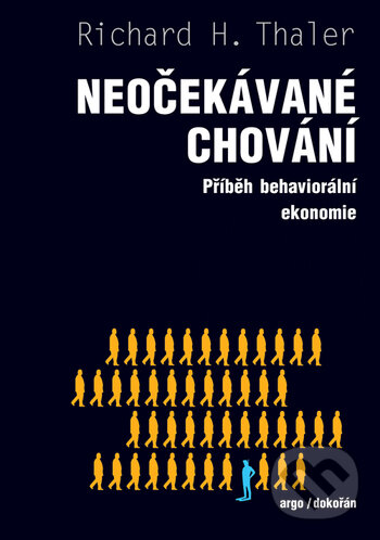 Kniha: Neočekávané chování - Příběh behaviorální ekonomie (Richard H. Thaler). Dokořán, 2017 Kniha: Neočekávané chování - Příběh behaviorální ekonomie (Richard H. Thaler). Dokořán, 2017