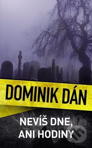 Kniha: Nevíš dne, ani hodiny (Dominik Dán). Slovart CZ, 2020 Kniha: Nevíš dne, ani hodiny (Dominik Dán). Slovart CZ, 2020