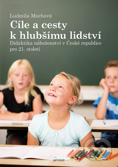 Kniha: Cíle a cesty k hlubšímu lidství (Ludmila Muchová). Petrinum, 2017 Kniha: Cíle a cesty k hlubšímu lidství (Ludmila Muchová). Petrinum, 2017