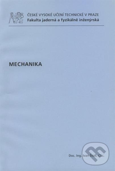 Kniha: Mechanika (Ivan Štoll). ČVUT, 2010 Kniha: Mechanika (Ivan Štoll). ČVUT, 2010