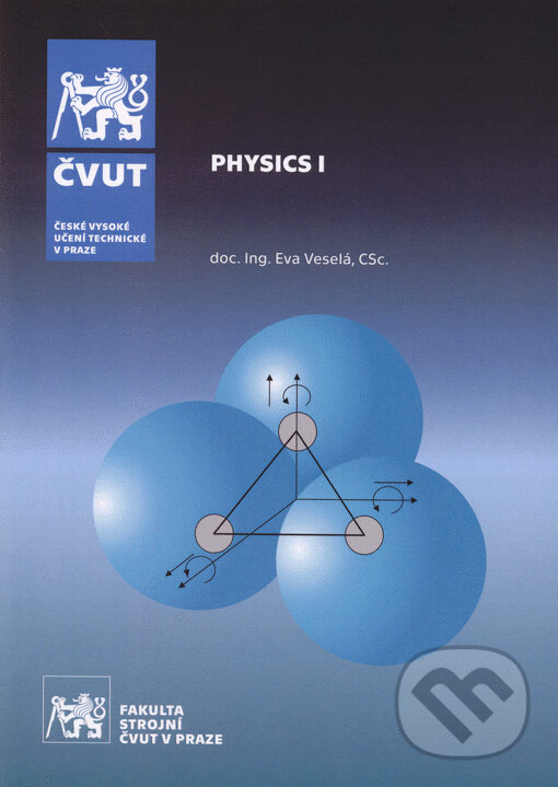 Kniha: Physics I. (Eva Veselá). ČVUT, 2017 Kniha: Physics I. (Eva Veselá). ČVUT, 2017