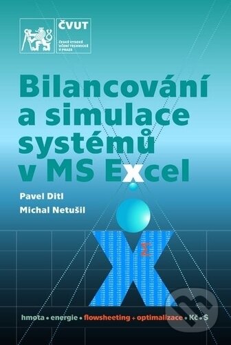 Kniha: Bilancování a simulace systémů v MS Excel (Pavel Ditl). ČVUT, 2018 Kniha: Bilancování a simulace systémů v MS Excel (Pavel Ditl). ČVUT, 2018