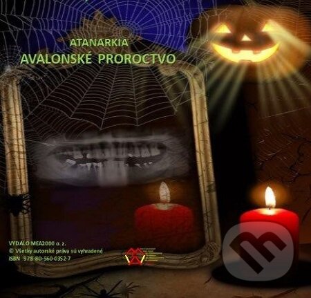 E-kniha: Avalonské proroctvo (Atanarkia). MEA2000, 2020 E-kniha: Avalonské proroctvo (Atanarkia). MEA2000, 2020