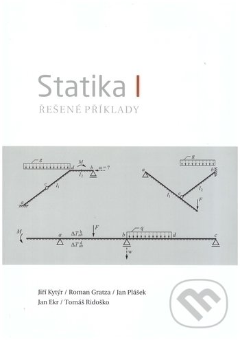 Kniha: Statika I - Řešené příklady dotisk (Jiří Kytýr). Akademické nakladatelství CERM, 2014 Kniha: Statika I - Řešené příklady dotisk (Jiří Kytýr). Akademické nakladatelství CERM, 2014
