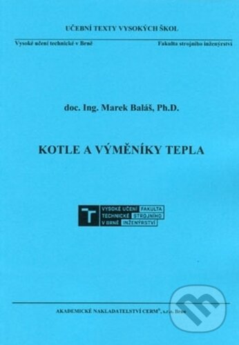Kniha: Kotle a výměníky tepla (Marek Baláš). Akademické nakladatelství CERM, 2019 Kniha: Kotle a výměníky tepla (Marek Baláš). Akademické nakladatelství CERM, 2019