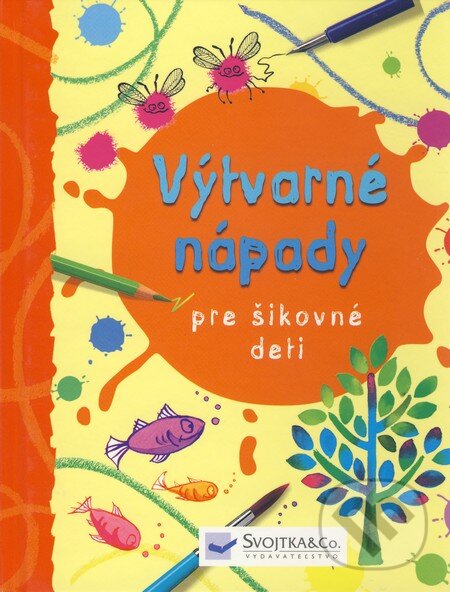 Kniha: Výtvarné nápady pre šikovné deti (Fiona Watt). Svojtka&Co., 2009 Kniha: Výtvarné nápady pre šikovné deti (Fiona Watt). Svojtka&Co., 2009