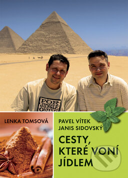 Kniha: Cesty, které voní jídlem (Janis Sidovský a Pavel Vítek). XYZ, 2009 Kniha: Cesty, které voní jídlem (Janis Sidovský a Pavel Vítek). XYZ, 2009