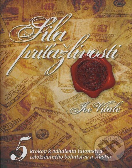 Kniha: Sila príťažlivosti (Joe Vitale). Ottovo nakladateľstvo, 2009 Kniha: Sila príťažlivosti (Joe Vitale). Ottovo nakladateľstvo, 2009