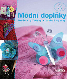 Kniha: Módní doplňky (Rebo). Rebo, 2009 Kniha: Módní doplňky (Rebo). Rebo, 2009