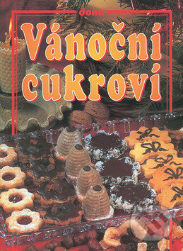 Kniha: Vánoční cukroví (Autorský kolektív). Dona, 2007 Kniha: Vánoční cukroví (Autorský kolektív). Dona, 2007