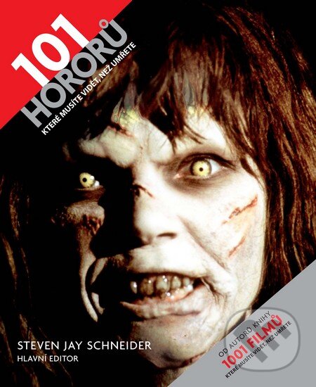 Kniha: 101 hororů, které musíte vidět, než umřete (Steven Jay Schneider). Slovart CZ, 2010 Kniha: 101 hororů, které musíte vidět, než umřete (Steven Jay Schneider). Slovart CZ, 2010