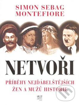 Kniha: Netvoři (Montefiore Simon Sebag). Fortuna Libri ČR, 2009 Kniha: Netvoři (Montefiore Simon Sebag). Fortuna Libri ČR, 2009