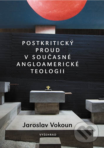 Kniha: Postkritický proud v současné angloamerické teologii (Jaroslav Vokoun). Vyšehrad, 2009 Kniha: Postkritický proud v současné angloamerické teologii (Jaroslav Vokoun). Vyšehrad, 2009
