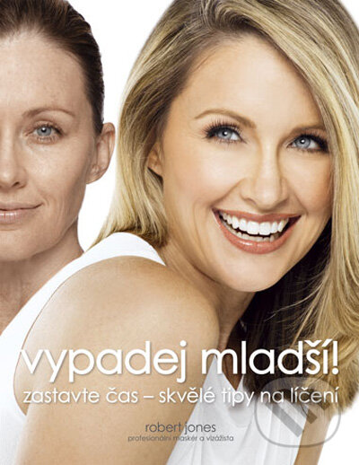 Kniha: Vypadej mladší! (Robert Jones). CPRESS, 2009 Kniha: Vypadej mladší! (Robert Jones). CPRESS, 2009
