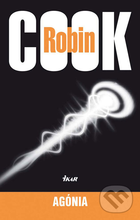 Kniha: Agónia (Robin Cook). Ikar, 2009 Kniha: Agónia (Robin Cook). Ikar, 2009