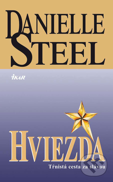 Kniha: Hviezda (Danielle Steel). Ikar, 2009 Kniha: Hviezda (Danielle Steel). Ikar, 2009