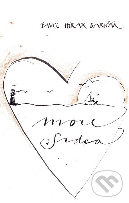 Kniha: More srdca (Pavel Hirax Baričák). HladoHlas, 2009 Kniha: More srdca (Pavel Hirax Baričák). HladoHlas, 2009
