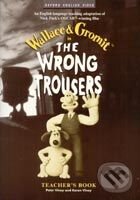 Kniha: The Wrong Trousers Teacher´s Book (Bob Baker, Karen Viney, Nick Park a Peter Viney). Oxford University Press, 1998 Kniha: The Wrong Trousers Teacher´s Book (Bob Baker, Karen Viney, Nick Park a Peter Viney). Oxford University Press, 1998