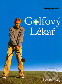 Kniha: Golfový lékař (Edward Craig). KargoMedia, 2004 Kniha: Golfový lékař (Edward Craig). KargoMedia, 2004