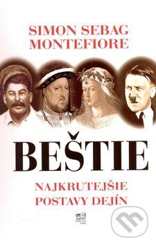 Kniha: Beštie (Simon Sebag Montefiore). Fortuna Libri, 2009 Kniha: Beštie (Simon Sebag Montefiore). Fortuna Libri, 2009