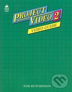 Kniha: Project Video 2: Video Guide (Tom Hutchinson). Oxford University Press, 1991 Kniha: Project Video 2: Video Guide (Tom Hutchinson). Oxford University Press, 1991