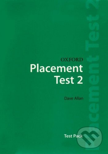 Kniha: Oxford Placement Tests 2 (Dave Allan). Oxford University Press, 2004 Kniha: Oxford Placement Tests 2 (Dave Allan). Oxford University Press, 2004
