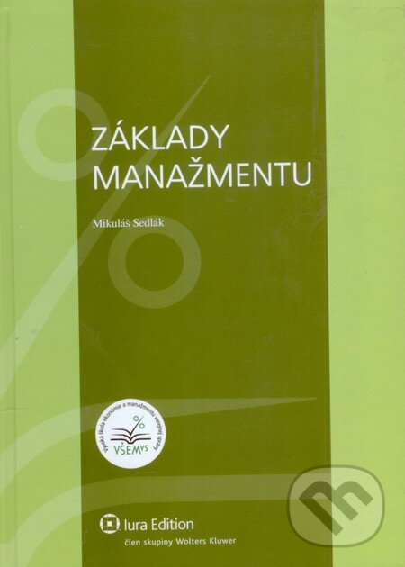 Kniha: Základy manažmentu (Mikuláš Sedlák). Wolters Kluwer (Iura Edition), 2009 Kniha: Základy manažmentu (Mikuláš Sedlák). Wolters Kluwer (Iura Edition), 2009