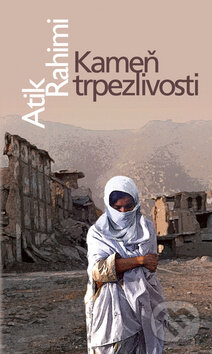 Kniha: Kameň trpezlivosti (Atik Rahimi). Slovart, 2009 Kniha: Kameň trpezlivosti (Atik Rahimi). Slovart, 2009