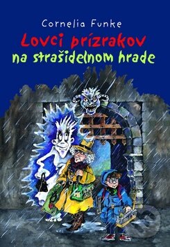 Kniha: Lovci prízrakov na strašidelnom hrade (Cornelia Funke). Slovart, 2009 Kniha: Lovci prízrakov na strašidelnom hrade (Cornelia Funke). Slovart, 2009