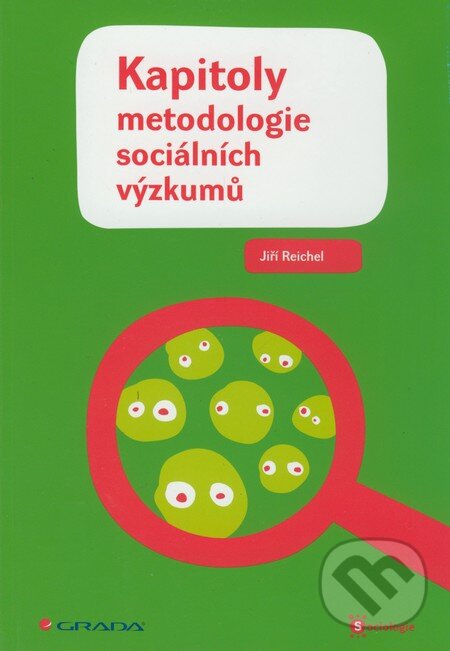 Kniha: Kapitoly metodologie sociálních výzkumů (Jiří Reichel). Grada, 2009 Kniha: Kapitoly metodologie sociálních výzkumů (Jiří Reichel). Grada, 2009