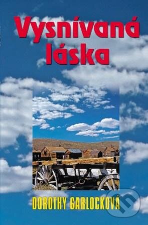 Kniha: Vysnívaná láska (Dorothy Garlock). Slovenský spisovateľ, 2009 Kniha: Vysnívaná láska (Dorothy Garlock). Slovenský spisovateľ, 2009