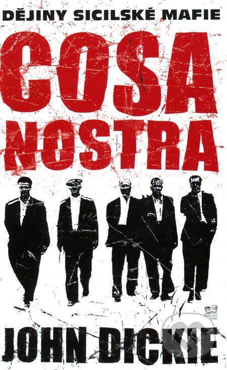 Kniha: Cosa Nostra (John Dickie). Fortuna Libri ČR, 2009 Kniha: Cosa Nostra (John Dickie). Fortuna Libri ČR, 2009