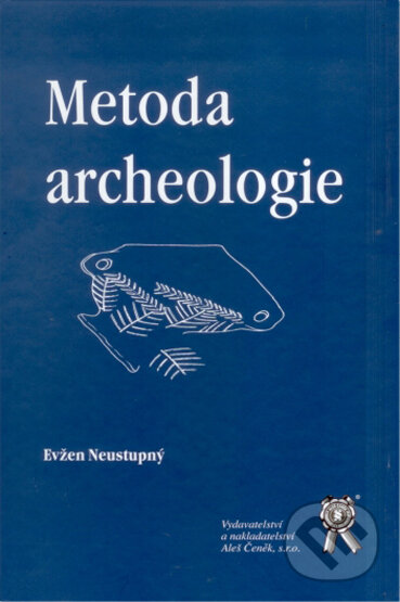 Kniha: Metoda archeologie (Evžen Neustupný). Aleš Čeněk, 2007 Kniha: Metoda archeologie (Evžen Neustupný). Aleš Čeněk, 2007