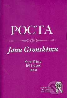 Kniha: Pocta Jánu Gronskému (Jiří Jirásek a Karel Klíma). Aleš Čeněk, 2008 Kniha: Pocta Jánu Gronskému (Jiří Jirásek a Karel Klíma). Aleš Čeněk, 2008