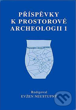 Kniha: Příspěvky k prostorové archeologii (Evžen Neustupný). Aleš Čeněk, 2003 Kniha: Příspěvky k prostorové archeologii (Evžen Neustupný). Aleš Čeněk, 2003