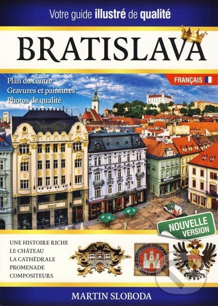 Kniha: Bratislava obrazkový sprievodca po francúzsky (Martin Sloboda). MS AGENCY, 2014 Kniha: Bratislava obrazkový sprievodca po francúzsky (Martin Sloboda). MS AGENCY, 2014