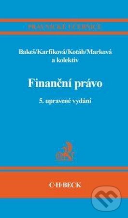 Finanční právo - Milan Bakeš, Marie Karfíková, Hana Marková a kol., C. H. Beck, 2009