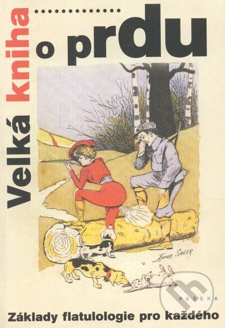 Kniha: Velká kniha o prdu (Paseka). Paseka, 2009 Kniha: Velká kniha o prdu (Paseka). Paseka, 2009
