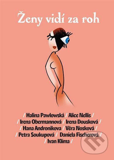 Kniha: Ženy vidí za roh (Alice Nellis, Halina Pawlowská a Irena Obermannová). Listen, 2009 Kniha: Ženy vidí za roh (Alice Nellis, Halina Pawlowská a Irena Obermannová). Listen, 2009