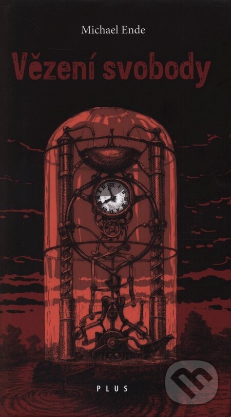 Kniha: Vězení svobody (Michael Ende). Albatros CZ, 2009 Kniha: Vězení svobody (Michael Ende). Albatros CZ, 2009