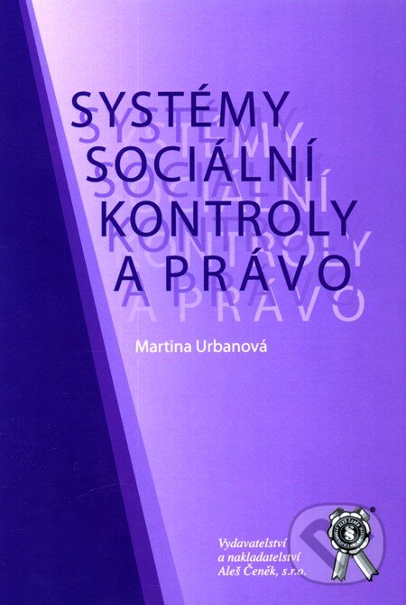 Kniha: Systémy sociální kontroly a právo (Martina Urbanová). Aleš Čeněk, 2006 Kniha: Systémy sociální kontroly a právo (Martina Urbanová). Aleš Čeněk, 2006