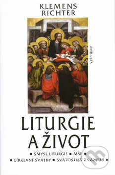 Kniha: Liturgie a život (Klemens Richter). Vyšehrad Kniha: Liturgie a život (Klemens Richter). Vyšehrad