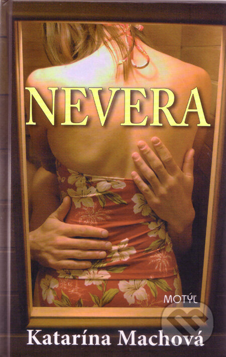Kniha: Nevera (Katarína Machová). Motýľ, 2009 Kniha: Nevera (Katarína Machová). Motýľ, 2009