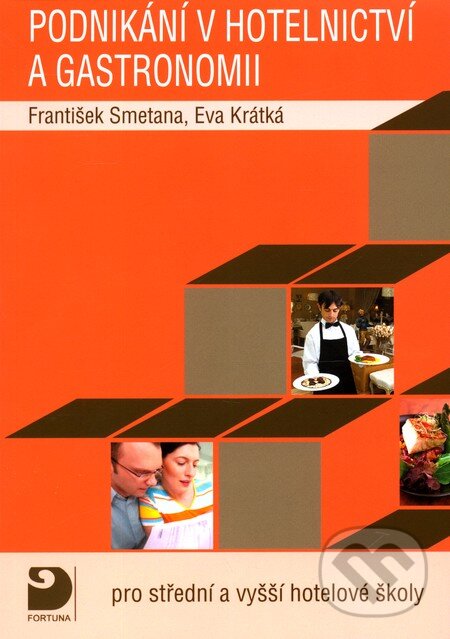 Kniha: Podnikání v hotelnictví a gastronomii + CD (Eva Krátká a František Smetana). Fortuna, 2009 Kniha: Podnikání v hotelnictví a gastronomii + CD (Eva Krátká a František Smetana). Fortuna, 2009