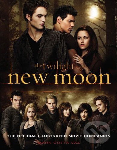 Kniha: New Moon - The Official Illustrated Movie Companion (Mark Cotta Vaz). Atom, 2009 Kniha: New Moon - The Official Illustrated Movie Companion (Mark Cotta Vaz). Atom, 2009