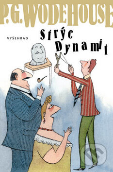 Kniha: Strýc Dynamit (P.G. Wodehouse). Vyšehrad, 2009 Kniha: Strýc Dynamit (P.G. Wodehouse). Vyšehrad, 2009