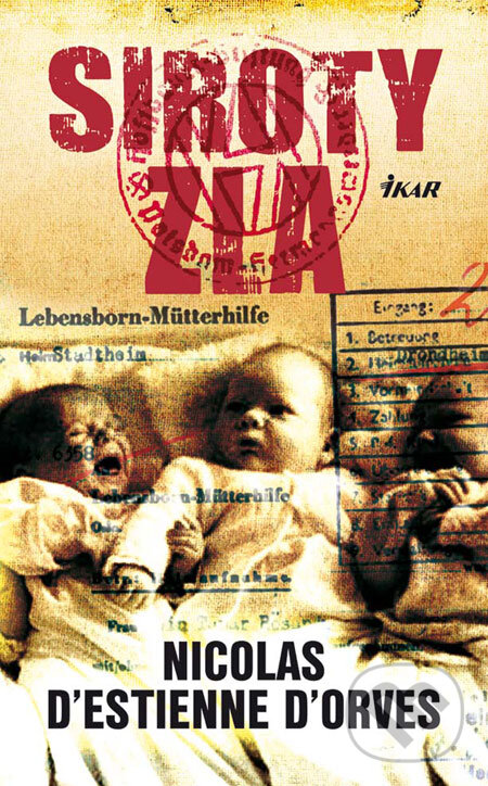 Kniha: Siroty zla (Nicolas D'Estienne D'Orves). Ikar, 2009 Kniha: Siroty zla (Nicolas D'Estienne D'Orves). Ikar, 2009